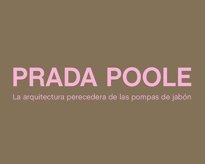 Prada Poole y la verdadera burbuja de la arquitectura
